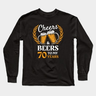 70th Birthday Gift Cheers And Beers Long Sleeve T-Shirt